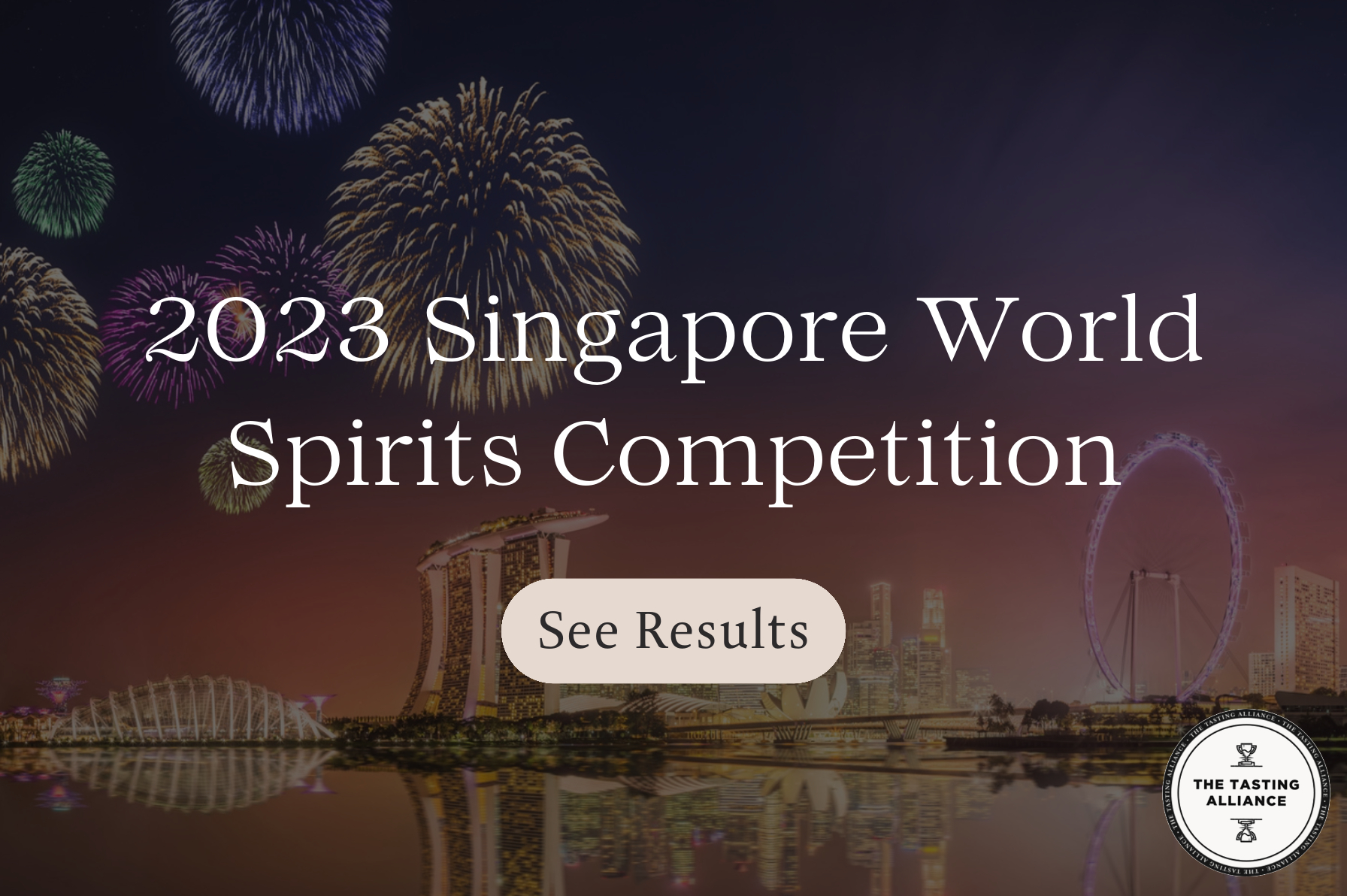 The results from The Tasting Alliance's Singapore World Spirits Competition