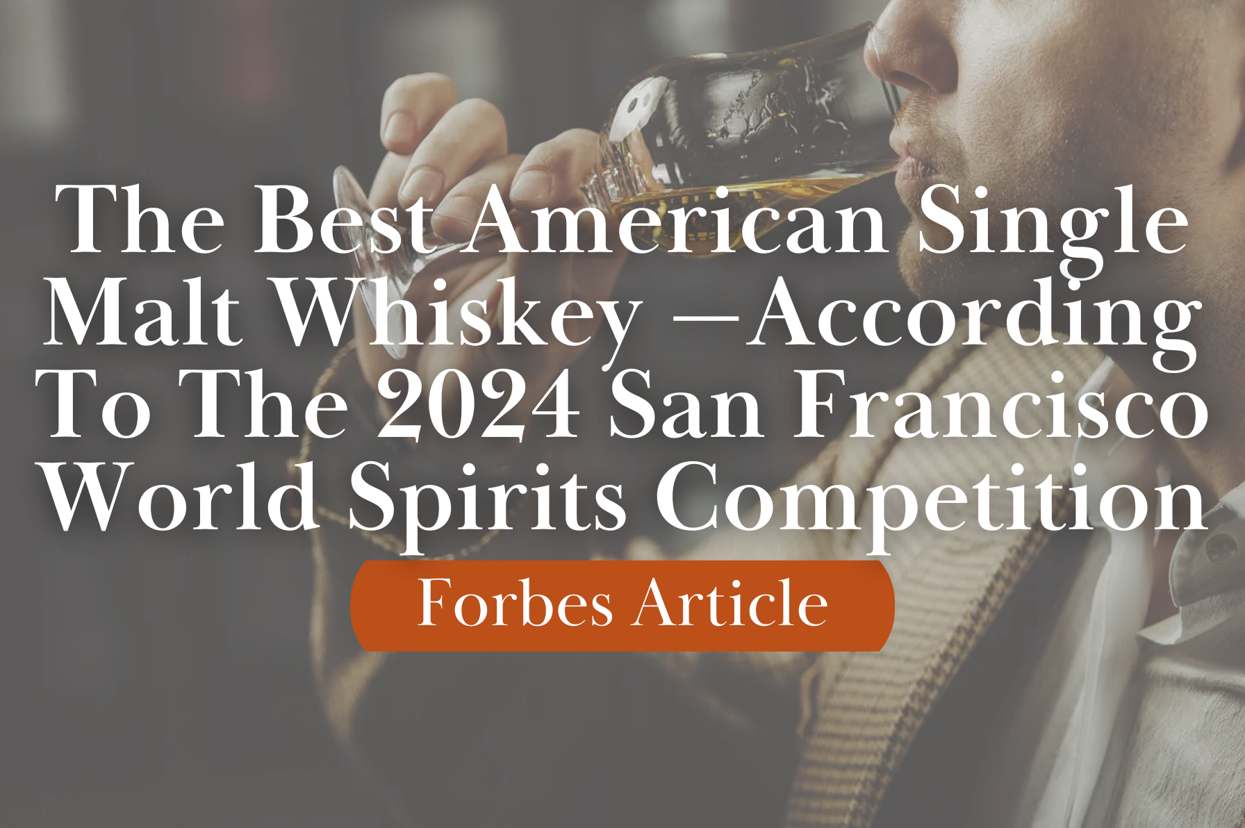 The World's Best Single Malt Whiskey According to the 2024 San Francisco World Spirits Competition